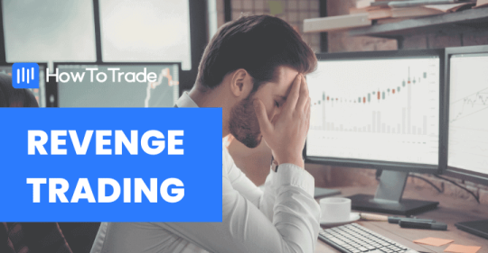 Revenge Trading Why It Happens And How To Stop It