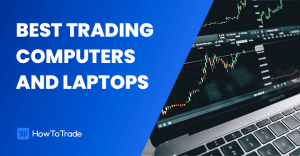 Best Trading Computers And Laptops To Buy [2024 Guide]