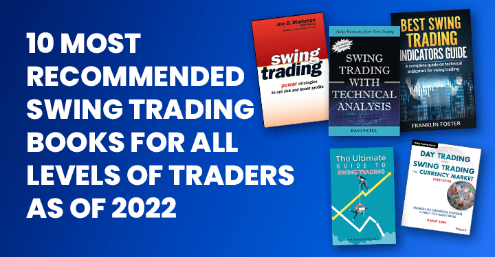 10 Most Recommended Swing Trading Books for All Levels of Traders as of 2022