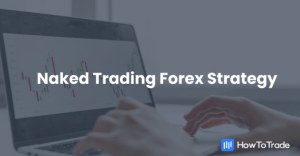 Naked Trading Forex Strategy Learn To Trade It Like A Pro