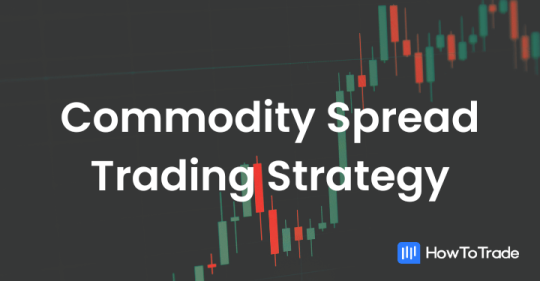 Trading Commodity Spreads