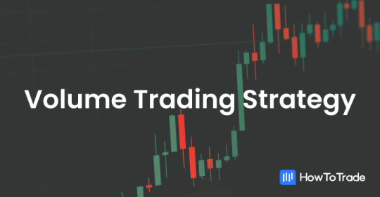 Volume Trading Strategy - 4 Ways to Use Volume In Trading